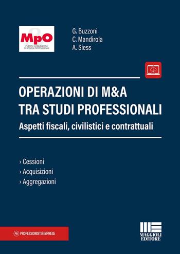 Operazioni di M&A tra studi professionali. Aspetti fiscali, civilistici e contrattuali.  - Libro Maggioli Editore 2022, Professionisti & Imprese | Libraccio.it
