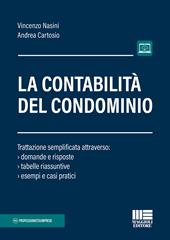 La contabilità del condominio. Trattazione semplificata attraverso: domande e risposte, tabelle riassuntive, esempi e casi pratici