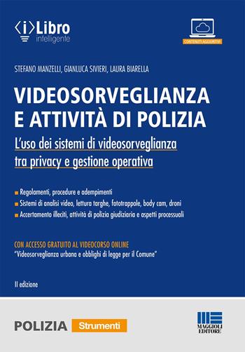Videosorveglianza e attività di polizia. L'uso dei sistemi di videosorveglianza tra privacy e gestione operativa. Con accesso al videocorso «Videosorveglianza urbana e obblighi di legge per il Comune» - Stefano Manzelli, Gianluca Sivieri, Laura Biarella - Libro Maggioli Editore 2022, Strumenti per le forze di polizia | Libraccio.it