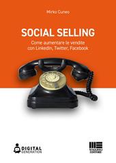 Social selling. Come aumentare le vendite con LinkedIn, Twitter, Facebook