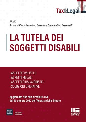 La tutela dei soggetti disabili  - Libro Maggioli Editore 2022, Tax & Legal | Libraccio.it