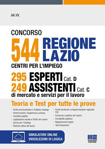 Concorso 544 Regione Lazio Centri per l'impiego 295 esperti Cat. D 249 assistenti Cat. C di mercato e servizi per il lavoro. - Aa.vv. - Libro Maggioli Editore 2022 | Libraccio.it
