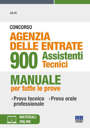 Concorso Agenzia delle Entrate 900 Assistenti Tecnici. Manuale per tutte le prove. Con materiali online  - Libro Maggioli Editore 2022, Concorsi&Esami | Libraccio.it