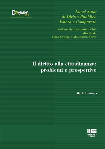 Il diritto alla cittadinanza: problemi e prospettive - Maria Dicosola - Libro Maggioli Editore 2022, Devolution Club | Libraccio.it