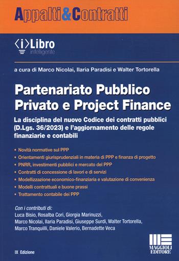 Partenariato pubblico privato e Project Finance. La disciplina del nuovo Codice dei contratti pubblici (D.Lgs. 36/2023) e l’aggiornamento delle regole finanziarie e contabili - Ilaria Paradisi, Walter Tortorella - Libro Maggioli Editore 2024, Appalti & Contratti | Libraccio.it