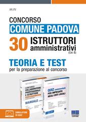 Concorso Comune Padova 30 Istruttori amministrativi (Cat. C). Teoria e Test per la preparazione al concorso. Con espansione online