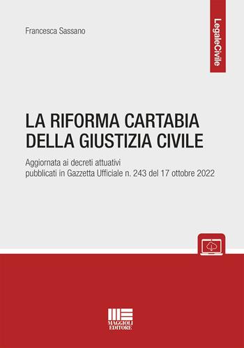 La riforma Cartabia della giustizia civile - Francesca Sassano - Libro Maggioli Editore 2022 | Libraccio.it