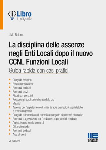 La disciplina delle assenze negli enti locali dopo il CCNL funzioni locali - Livio Boiero - Libro Maggioli Editore 2022 | Libraccio.it