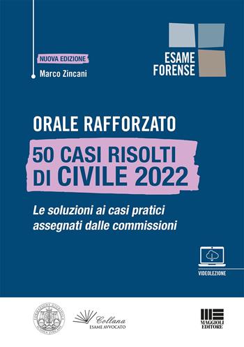 Orale rafforzato. 50 casi risolti di civile - Marco Zincani - Libro Maggioli Editore 2022 | Libraccio.it
