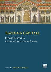 Ravenna Capitale. Isidoro di Siviglia alle radice dell'idea di Europa