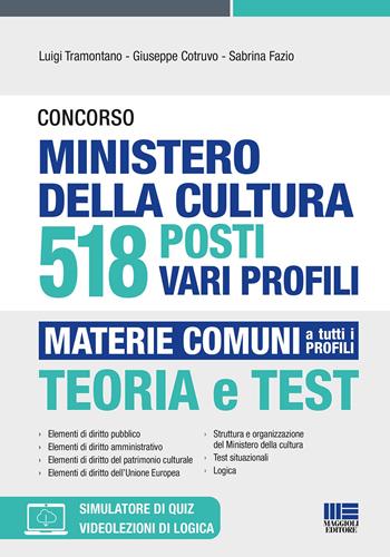 Concorso Ministero della cultura 518 posti vari profili. Con espansione online. Con software di simulazione - Luigi Tramontano, Giuseppe Cotruvo, Sabrina Fazio - Libro Maggioli Editore 2022 | Libraccio.it