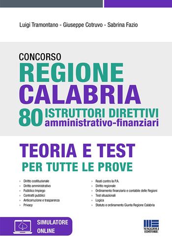 Concorso regione Calabria. 80 istruttori direttivi amministrativo-finanziari. Con espansione online. Con software di simulazione - Luigi Tramontano, Giuseppe Cotruvo, Sabrina Fazio - Libro Maggioli Editore 2022, Concorsi&Esami | Libraccio.it