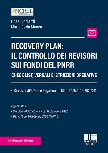 Recovery plan: il controllo dei revisori sui fondi del PNRR - Maria Carla Manca, Rosa Ricciardi - Libro Maggioli Editore 2023 | Libraccio.it