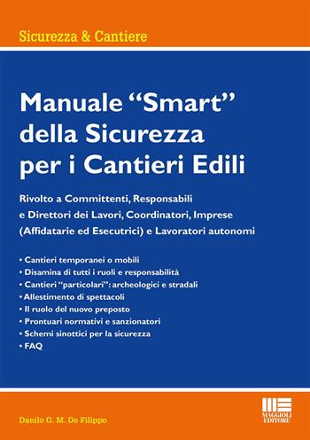 Manuale smart della sicurezza per i cantieri edili - Danilo G.M. De Filippo - Libro Maggioli Editore 2023, Sicurezza & cantiere | Libraccio.it