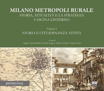 Milano metropoli rurale. Vol. 1: Storia e cittadinanza attiva. Storia, attualità e la strategia Cascina Linterno  - Libro Maggioli Editore 2023, Politecnica | Libraccio.it