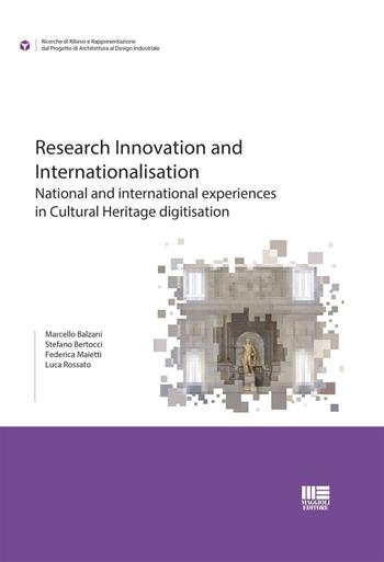 Research innovation and internationalisation. National and international experiences in Cultural Heritage digitisation - Marcello Balzani, Stefano Bertocci, Federica Maietti - Libro Maggioli Editore 2023, I fuori collana | Libraccio.it