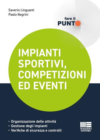 Impianti sportivi, competizioni ed eventi - Saverio Linguanti, Paolo Negrini - Libro Maggioli Editore 2023 | Libraccio.it