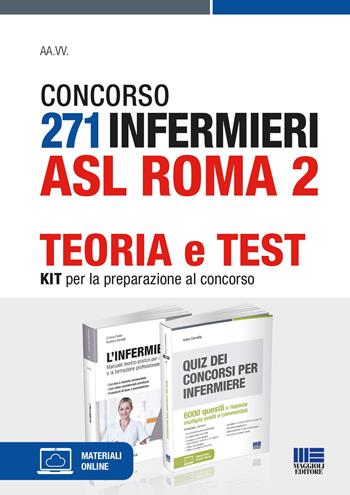 Concorso 271 infermieri ASL Roma 2. Teoria e test. Kit per la preparazione al concorso. Con espansione online  - Libro Maggioli Editore 2023, Concorsi&Esami | Libraccio.it