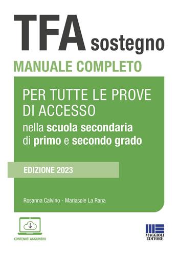 TFA sostegno nella scuola secondaria di primo e secondo grado - Rosanna Calvino, Mariasole La Rana - Libro Maggioli Editore 2023 | Libraccio.it