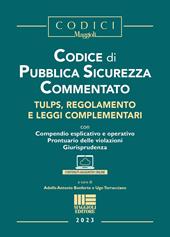 Codice di pubblica sicurezza commentato. Tulps, regolamento e leggi complementari. Con espansione online