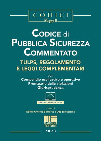 Codice di pubblica sicurezza commentato. Tulps, regolamento e leggi complementari. Con espansione online - Adolfo Antonio Bonforte, Ugo Terracciano - Libro Maggioli Editore 2023 | Libraccio.it