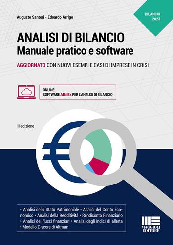 Analisi di bilancio. Manuale pratico aggiornato con nuovi esempi e casi di imprese in crisi. Con software - Augusto Santori, Edoardo Arrigo - Libro Maggioli Editore 2023 | Libraccio.it