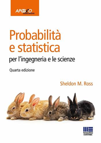 Probabilità e statistica per l'ingegneria e le scienze - Sheldon M. Ross - Libro Maggioli Editore 2023 | Libraccio.it