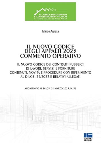 Il nuovo codice degli appalti 2023. Commento operativo - Marco Agliata - Libro Maggioli Editore 2023 | Libraccio.it