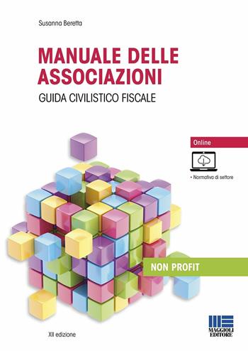 Manuale delle associazioni. Guida civilistico fiscale. - Susanna Beretta - Libro Maggioli Editore 2023 | Libraccio.it