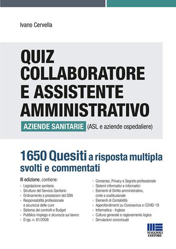 Quiz collaboratore e assistente amministrativo aziende sanitarie (ASL e aziende ospedaliere). 1650 quesiti a risposta multipla svolti e commentati - Ivano Cervella - Libro Maggioli Editore 2023, Concorsi&Esami | Libraccio.it