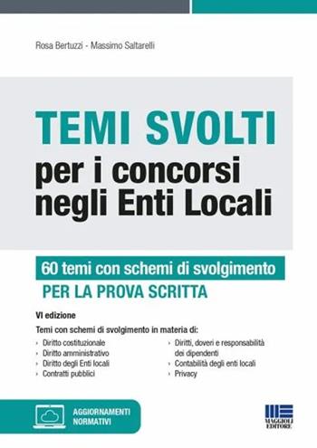 Temi svolti per i concorsi negli enti locali. 50 temi con schemi di svolgimento di diritto costituzionale, diritto amministrativo e diritto degli enti locali. Con aggiornamento online - Rosa Bertuzzi, Massimo Saltarelli - Libro Maggioli Editore 2023 | Libraccio.it