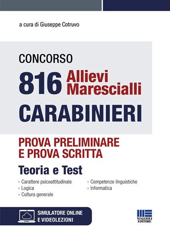 Concorso 816 allievi marescialli carabinieri. Prova preliminare e prova scritta. Teoria e test. Con simulatore online. Con video lezioni  - Libro Maggioli Editore 2023 | Libraccio.it