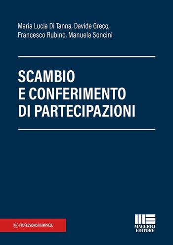 Scambio e conferimento di partecipazioni - Maria Lucia Di Tanna, Davide Greco, Francesco Rubino - Libro Maggioli Editore 2024, Professionisti & Imprese | Libraccio.it