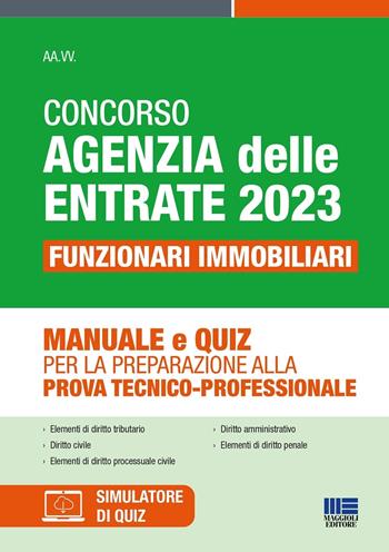 Concorso Agenzia delle Entrate 2023. Funzionari immobiliari. Manuale e quiz per la preparazione alla prova tecnico-professionale. Con software di simulazione  - Libro Maggioli Editore 2023 | Libraccio.it
