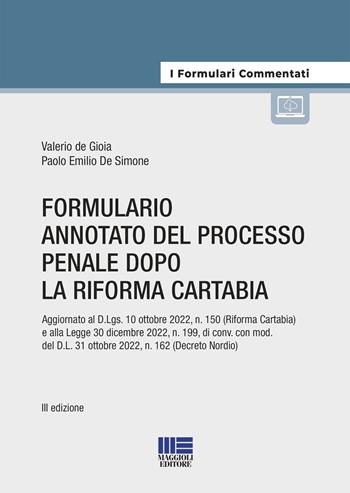 Formulario annotato del processo penale dopo la riforma Cartabia - Valerio De Gioia, Paolo Emilio De Simone - Libro Maggioli Editore 2023, I formulari commentati | Libraccio.it