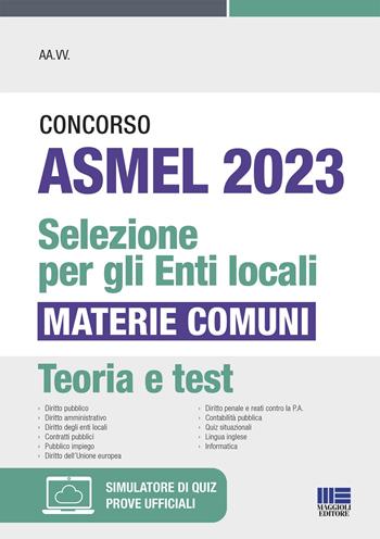 Concorso ASMEL 2023. Selezione per gli Enti locali. Materie comuni. Con espansione online  - Libro Maggioli Editore 2023 | Libraccio.it