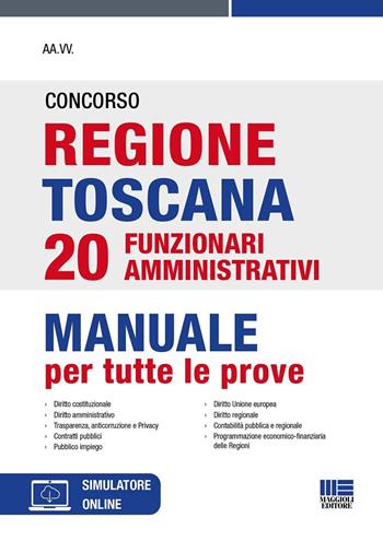 Concorso regione Toscana 20 funzionari amministrativi. Manuale per tutte le prove. Con simulatore online  - Libro Maggioli Editore 2023 | Libraccio.it