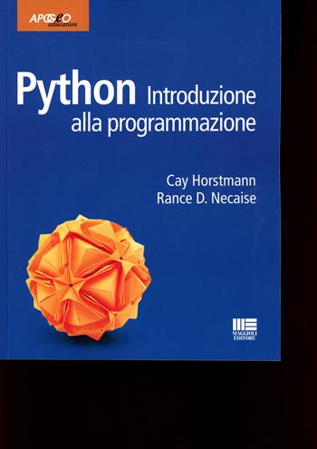 Python. Introduzione alla programmazione - Cay S. Horstmann, Rance D. Necaise - Libro Maggioli Editore 2023 | Libraccio.it