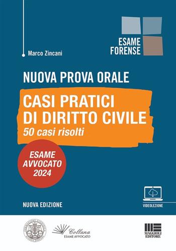 Nuova prova orale. Casi pratici di Diritto Civile. 50 casi risolti. Esame Avvocato 2024. - Marco Zincani - Libro Maggioli Editore 2024, Esame forense | Libraccio.it