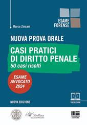 Nuova prova orale. Casi pratici di diritto penale. 50 casi risolti. Esame Avvocato 2024. Con espansione online