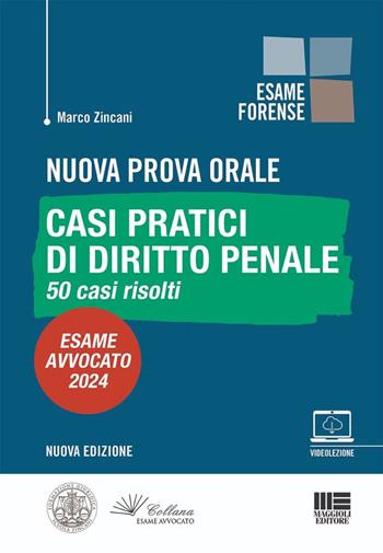 Nuova prova orale. Casi pratici di diritto penale. 50 casi risolti. Esame Avvocato 2024. - Marco Zincani - Libro Maggioli Editore 2024, Esame forense | Libraccio.it