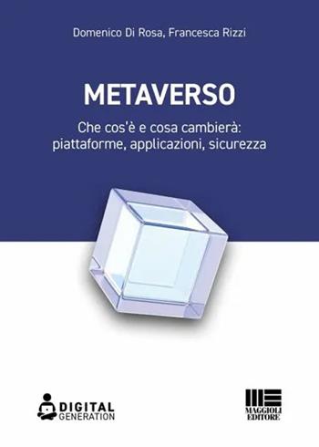 Metaverso - Domenico Di Rosa, Francesca Rizzi - Libro Maggioli Editore 2023 | Libraccio.it