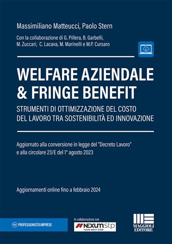 Welfare aziendale & fringe benefit. Strumenti di ottimizzazione del costo del lavoro tra sostenibilità ed innovazione - Massimiliano Matteucci, Paolo Stern - Libro Maggioli Editore 2023, Professionisti & Imprese | Libraccio.it