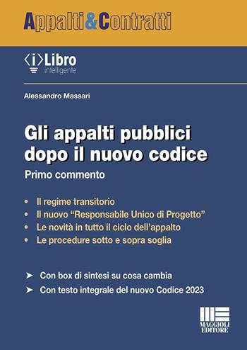 Gli appalti pubblici dopo il nuovo Codice - Alessandro Massari - Libro Maggioli Editore 2023 | Libraccio.it