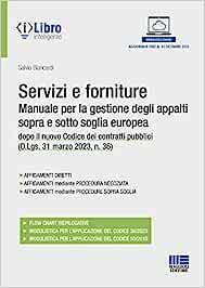 Servizi e forniture. Manuale per la gestione degli appalti sopra e sotto soglia comunitaria - Salvio Biancardi - Libro Maggioli Editore 2023 | Libraccio.it