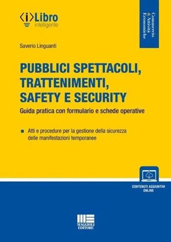 Pubblici spettacoli, trattenimenti, safety e security. Guida pratica con formulario e schede operative - Saverio Linguanti - Libro Maggioli Editore 2024 | Libraccio.it