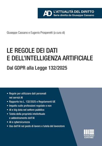 Le regole dei dati e dell'intelligenza artificiale. Dal GDPR alla Legge 132/2025  - Libro Maggioli Editore 2025, Legale. L'attualità del diritto | Libraccio.it