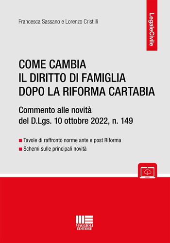 Come cambia il diritto di famiglia dopo la Riforma Cartabia - Francesca Sassano, Lorenzo Cristilli - Libro Maggioli Editore 2023 | Libraccio.it