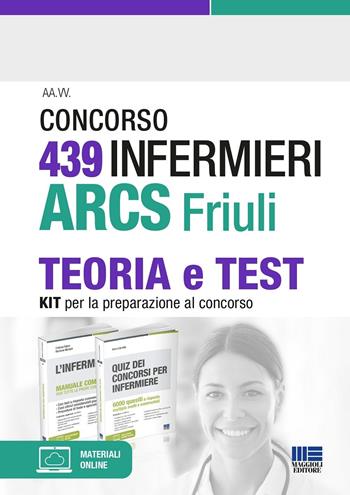 Concorso 439 infermieri ARCS Friuli. Teoria e test. Kit per la preparazione al concorso. - Ivano Cervella, Cristina Fabbri, Marilena Montalti - Libro Maggioli Editore 2023 | Libraccio.it