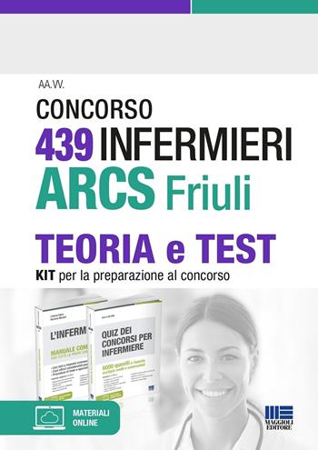 Concorso 439 infermieri ARCS Friuli. Teoria e test. Kit per la preparazione al concorso. Con espansione online - Ivano Cervella, Cristina Fabbri, Marilena Montalti - Libro Maggioli Editore 2023 | Libraccio.it